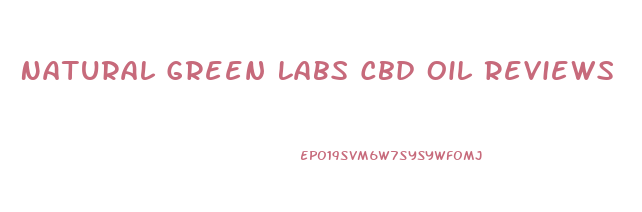 Natural Green Labs Cbd Oil Reviews