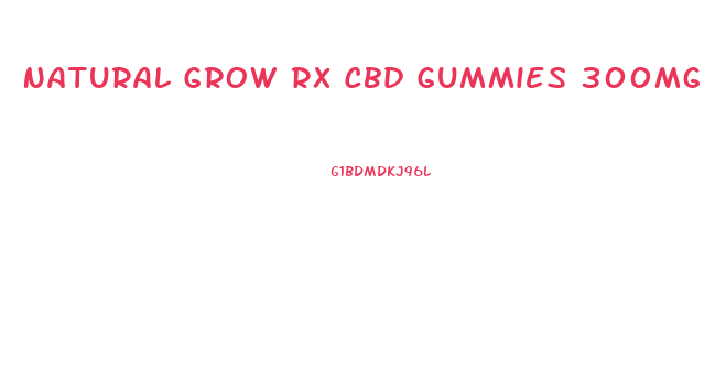 Natural Grow Rx Cbd Gummies 300mg