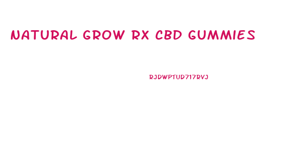 Natural Grow Rx Cbd Gummies