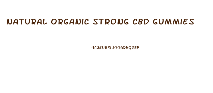 Natural Organic Strong Cbd Gummies
