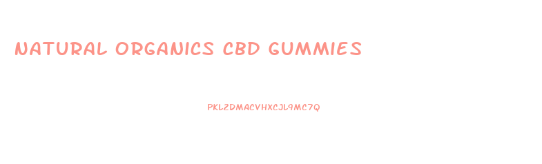 Natural Organics Cbd Gummies