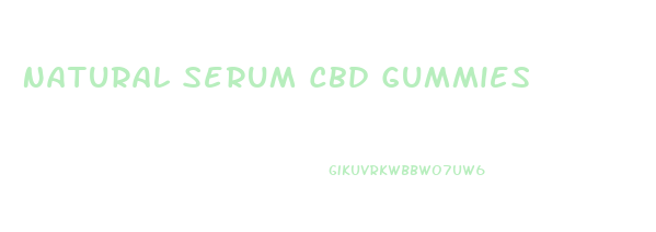 Natural Serum Cbd Gummies