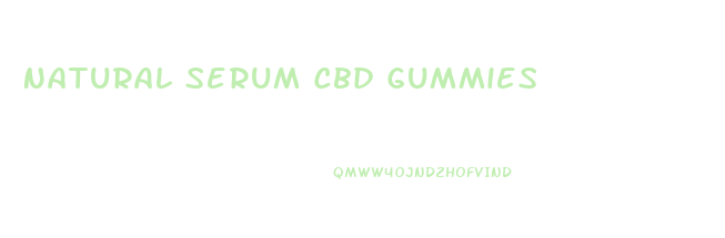 Natural Serum Cbd Gummies