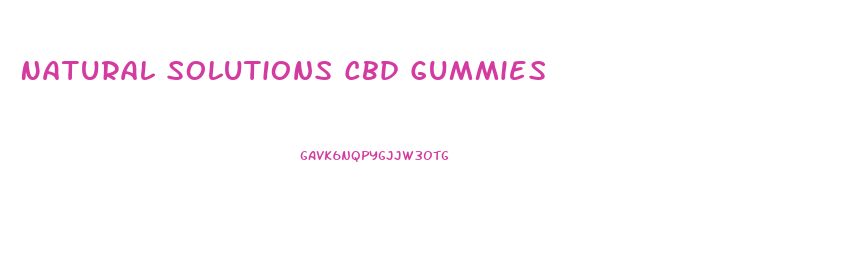 Natural Solutions Cbd Gummies