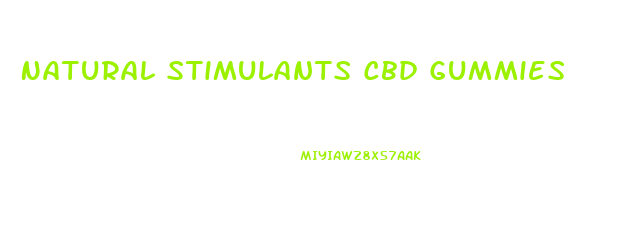 Natural Stimulants Cbd Gummies