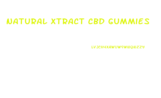 Natural Xtract Cbd Gummies