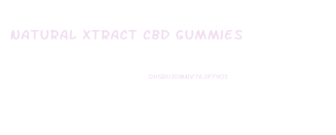 Natural Xtract Cbd Gummies