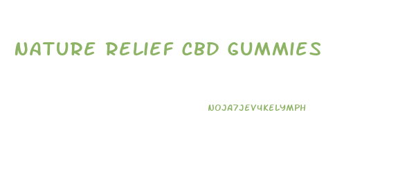 Nature Relief Cbd Gummies