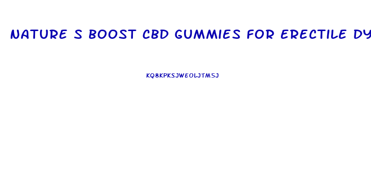 Nature S Boost Cbd Gummies For Erectile Dysfunction