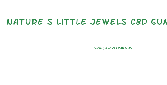 Nature S Little Jewels Cbd Gummies