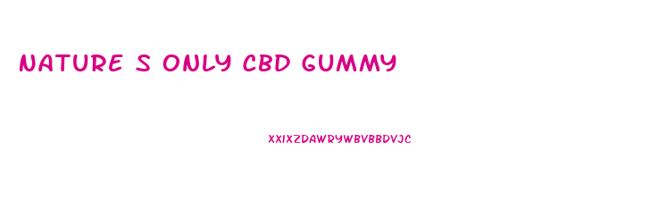 Nature S Only Cbd Gummy