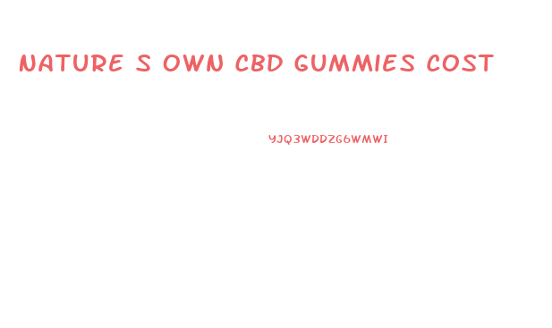 Nature S Own Cbd Gummies Cost