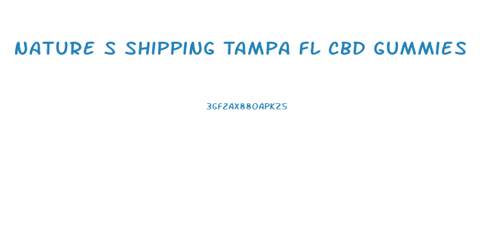 Nature S Shipping Tampa Fl Cbd Gummies