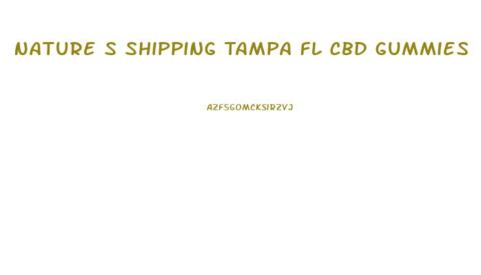 Nature S Shipping Tampa Fl Cbd Gummies