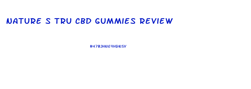 Nature S Tru Cbd Gummies Review