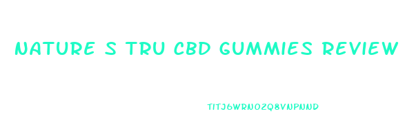 Nature S Tru Cbd Gummies Review