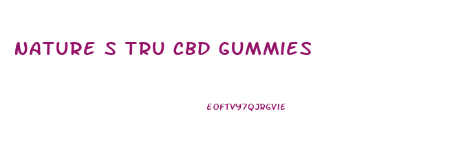 Nature S Tru Cbd Gummies