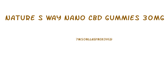 Nature S Way Nano Cbd Gummies 30mg