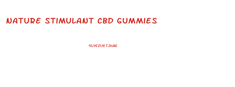 Nature Stimulant Cbd Gummies