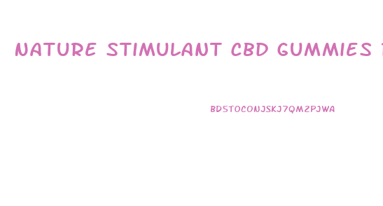 Nature Stimulant Cbd Gummies Reviews