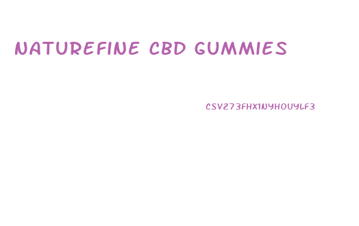 Naturefine Cbd Gummies