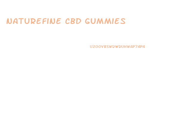 Naturefine Cbd Gummies