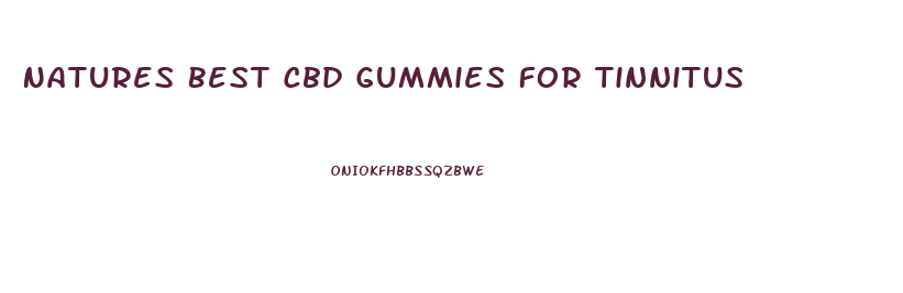Natures Best Cbd Gummies For Tinnitus