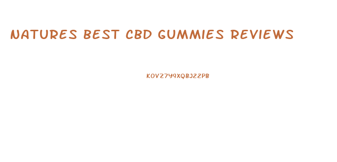 Natures Best Cbd Gummies Reviews