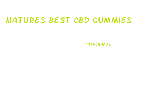 Natures Best Cbd Gummies