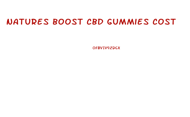 Natures Boost Cbd Gummies Cost