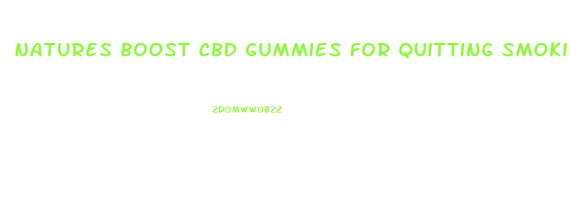 Natures Boost Cbd Gummies For Quitting Smoking