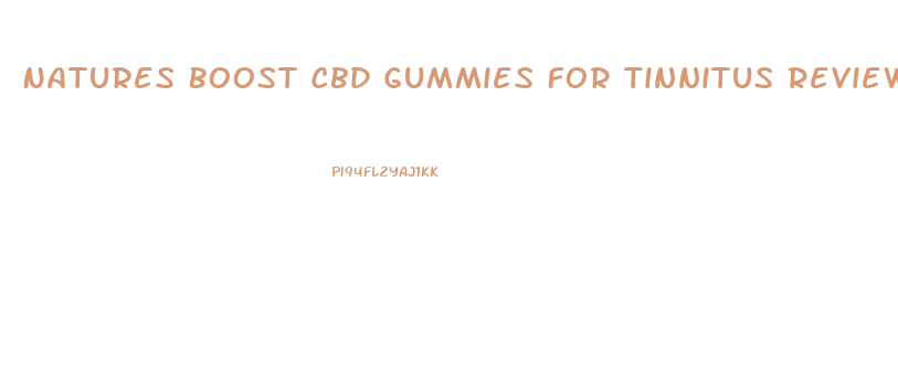 Natures Boost Cbd Gummies For Tinnitus Reviews