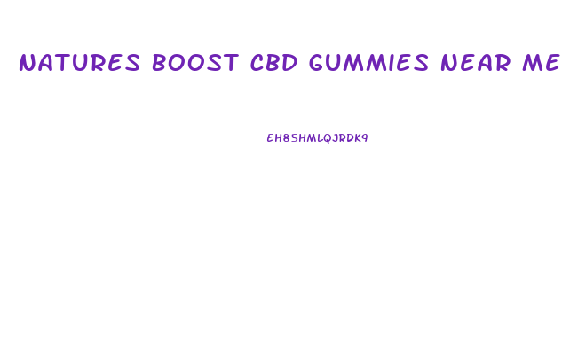 Natures Boost Cbd Gummies Near Me