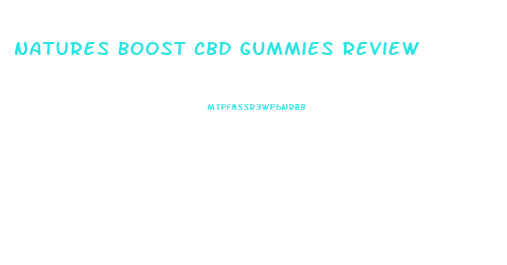 Natures Boost Cbd Gummies Review