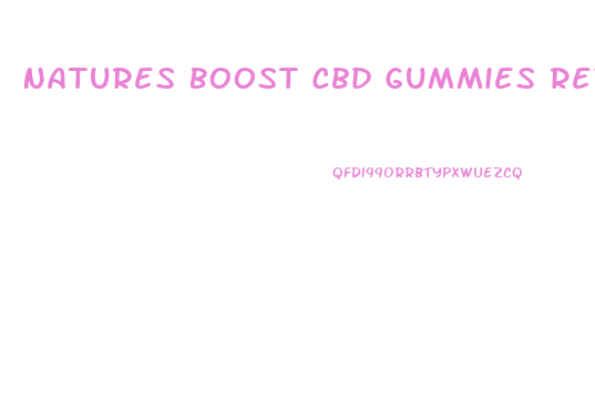 Natures Boost Cbd Gummies Review