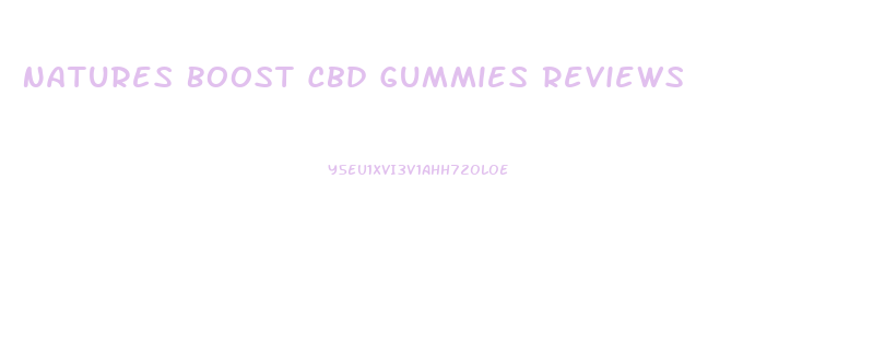 Natures Boost Cbd Gummies Reviews