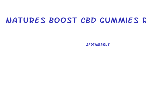 Natures Boost Cbd Gummies Reviews