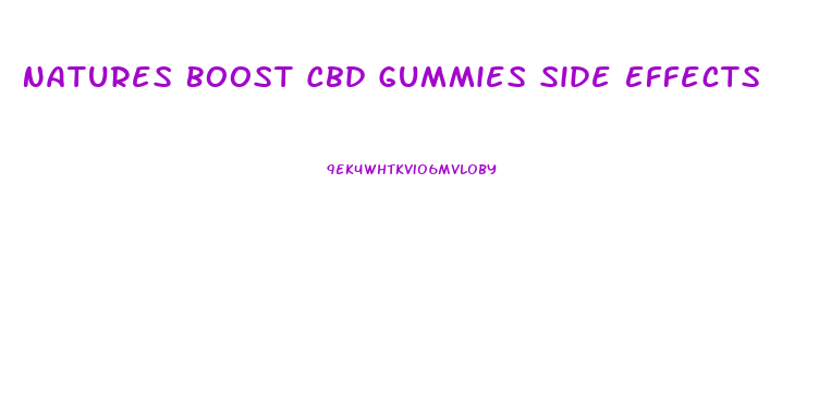 Natures Boost Cbd Gummies Side Effects