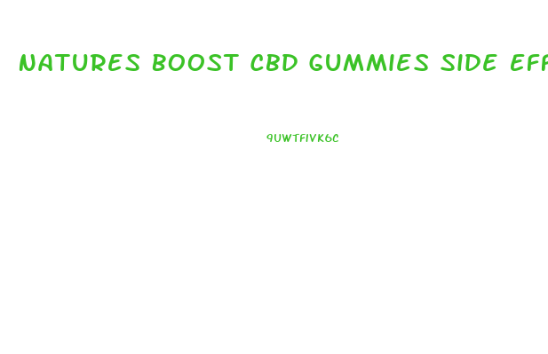 Natures Boost Cbd Gummies Side Effects