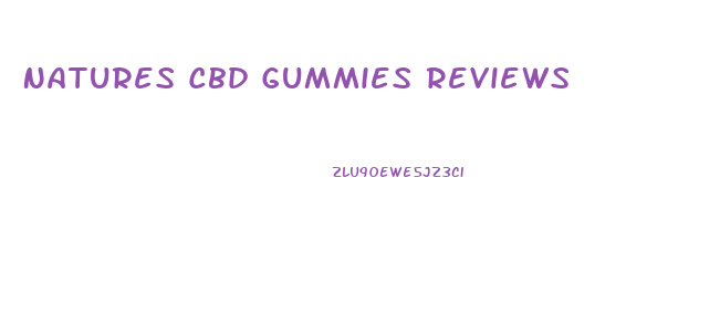 Natures Cbd Gummies Reviews