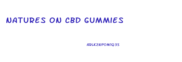 Natures On Cbd Gummies