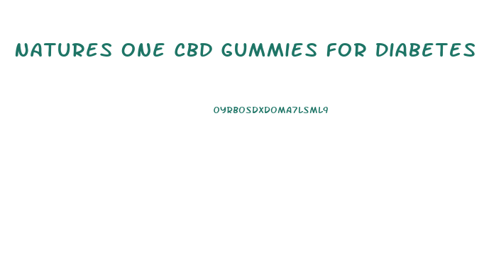 Natures One Cbd Gummies For Diabetes