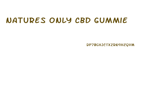 Natures Only Cbd Gummie