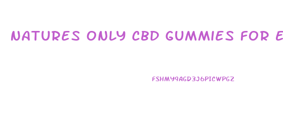 Natures Only Cbd Gummies For Erectile Dysfunction