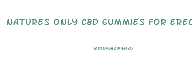 Natures Only Cbd Gummies For Erectile Dysfunction