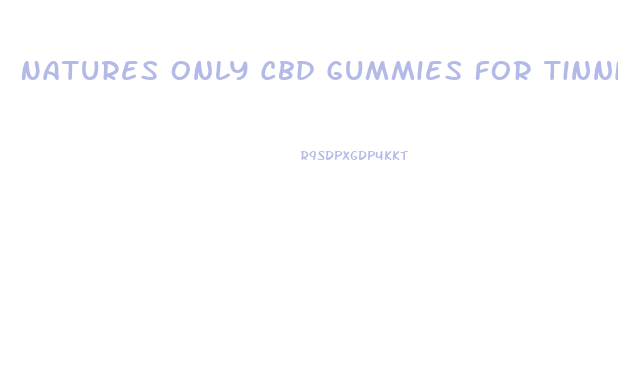 Natures Only Cbd Gummies For Tinnitus