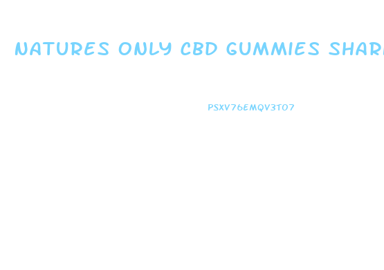 Natures Only Cbd Gummies Shark Tank