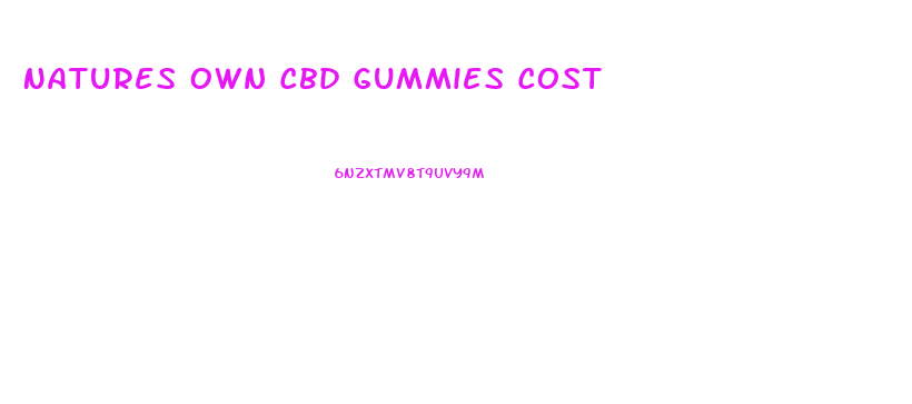 Natures Own Cbd Gummies Cost