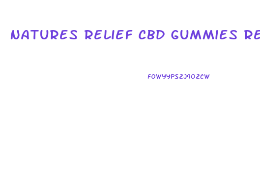 Natures Relief Cbd Gummies Reviews