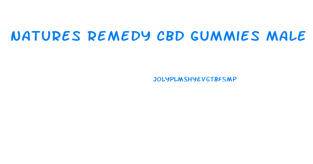 Natures Remedy Cbd Gummies Male Enhancement